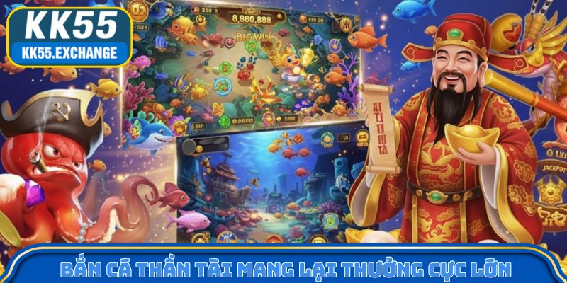 Bắn cá Thần Tài mang lại thưởng cực lớn