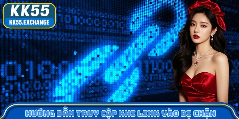 Hướng dẫn truy cập khi link vào bị chặn