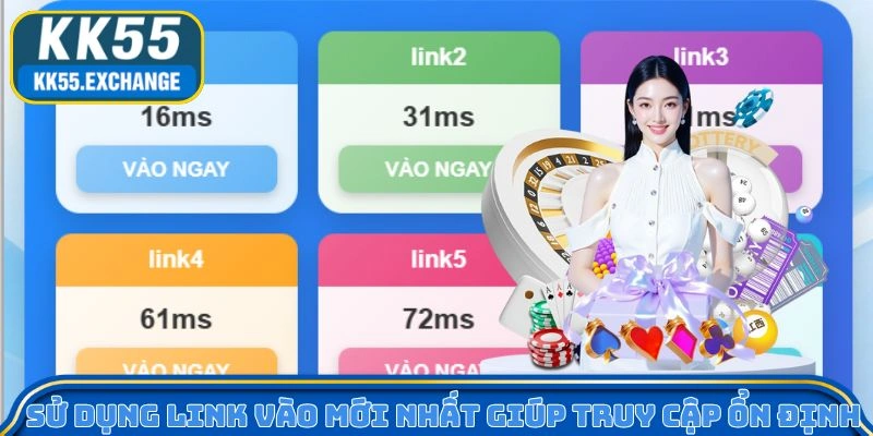 Sử dụng link vào mới nhất giúp truy cập ổn định